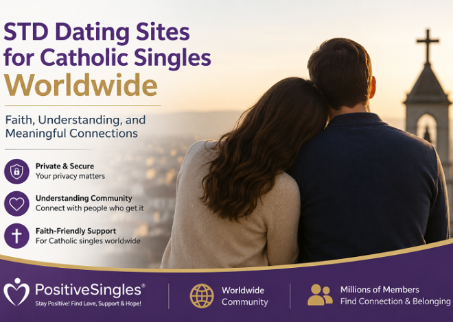 Why STD Dating Sites Welcome Catholic Singles Worldwide